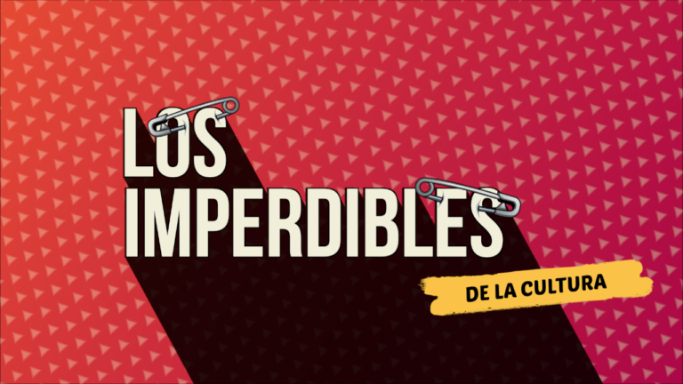Los imperdibles de la cultura